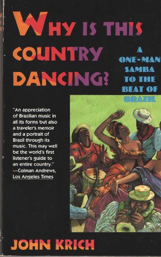 Stock image for Why Is This Country Dancing?: A One-Man Samba to the Beat of Brazil for sale by HPB-Emerald