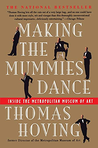 Beispielbild fr Making the Mummies Dance: Inside the Metropolitan Museum of Art zum Verkauf von SecondSale