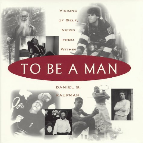 Beispielbild fr To Be a Man : Visions of Self, Views from Within zum Verkauf von Better World Books