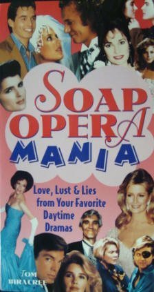 Stock image for Soap Opera Mania: Love, Lust, and Lies from Your Favorite Daytime Dramas for sale by ThriftBooks-Atlanta