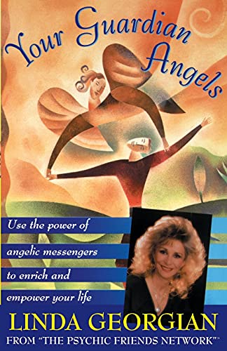 Stock image for Your Guardian Angels: Use the Power of Angelic Messengers to Enrich and Empower Your Life for sale by The Yard Sale Store