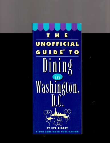 Stock image for The Unofficial Guide to Dining in Washington, D.C. for sale by Wonder Book
