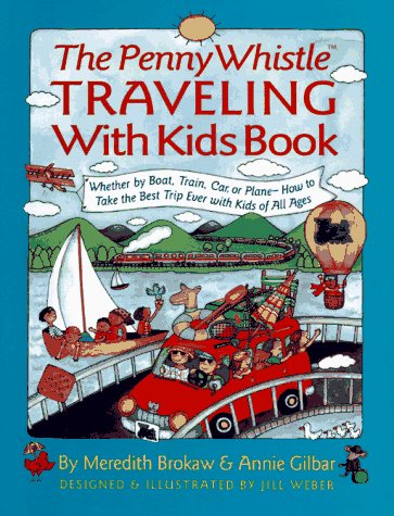 9780671881351: Penny Whistle Traveling with Kids Books: Whether by Boat, Train, Car, or Plane...how to Take the Best Trip Ever with Kids