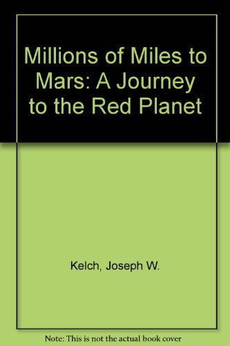 Stock image for Millions of Miles to Mars: A Journey to the Red Planet for sale by R Bookmark