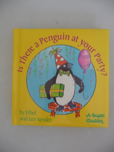 IS THERE A PENGUIN AT YOUR PARTY: SUPER CHUBBY (A Super Chubby Book) (9780671883027) by Kessler