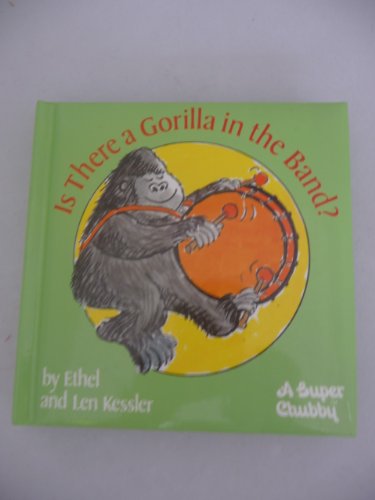 IS THERE A GORILLA IN THE BAND: SUPER CHUBBY (A Super Chubby Book) (9780671883034) by Kessler