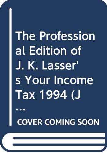 The Professional Edition of J. K. Lasser's Your Income Tax 1994 (J K LASSER'S YOUR INCOME TAX PROFESSIONAL EDITION) (9780671883324) by J. K. Lasser Institute