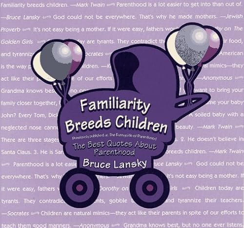 Familiarity Breeds Children: The Best Quotes About Parenthood (9780671884444) by Lansky, Vicki