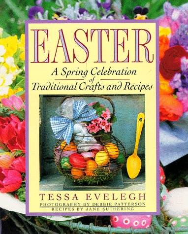 Imagen de archivo de Easter : A Spring Celebration of Traditional Crafts and Recipes a la venta por Better World Books