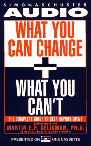 What You Can Change and What You Can't: Using the new Positive Psychology to Realize Your Potential for Lasting Fulfillment (9780671885298) by Seligman, Martin