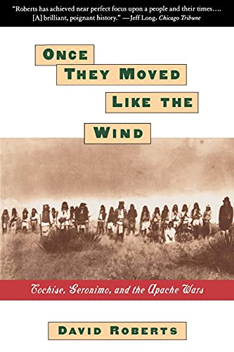 Once They Moved Like The Wind: Cochise, Geronimo, And The Apache Wars (9780671885564) by Roberts, David