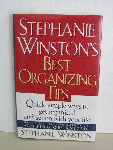 Stock image for Stephanie Winston's Best Organizing Tips: Quick, Simple Ways to Get Organized and Get On With Your Life for sale by gearbooks