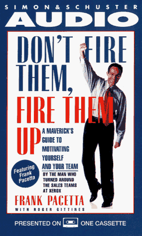 Don't Fire Them, Fire Them Up: A Maverick's Guide to Motivating Yourself and Your Team/Cassette