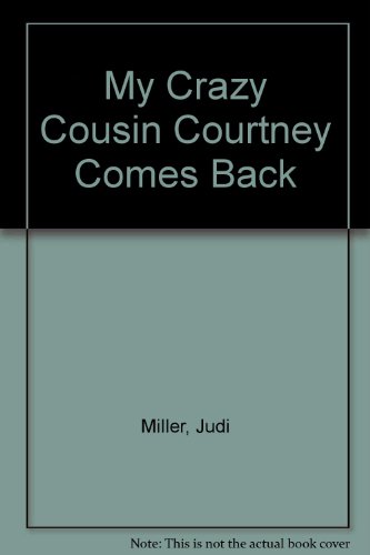 Beispielbild fr My Crazy Cousin Courtney Comes Back: My Crazy Cousin Courtney Comes Back zum Verkauf von Gulf Coast Books