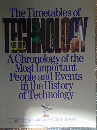 Imagen de archivo de The Timetables of Technology: A Chronology of the Most Important People and Events in the History of Technology a la venta por Wonder Book