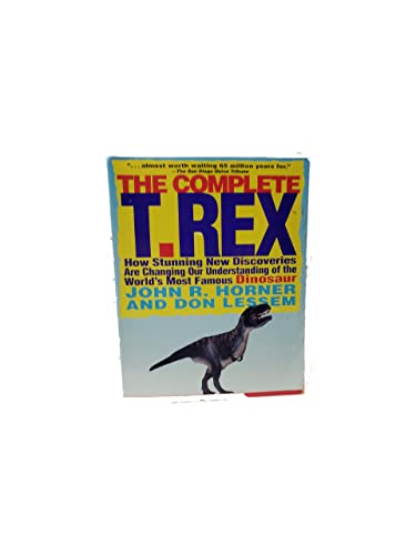 Stock image for Complete T Rex: New Discoveries Changing Understanding Worlds Famous Dinosaur for sale by Wonder Book