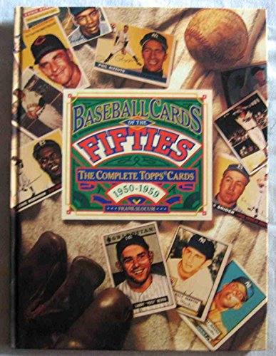 Beispielbild fr Baseball Cards of the Fifties: The Complete Topps Cards 1950-1959 zum Verkauf von Goodbookscafe