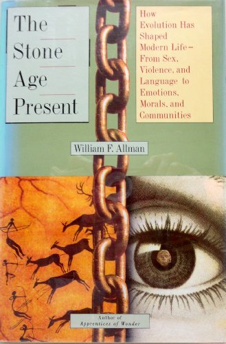 Stock image for The Stone Age Present : How Evolution Has Shaped Modern Life-From Sex, Violence, and Language to Emotions, Morals, and Communities for sale by Better World Books