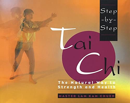 Beispielbild fr Step-By-Step Tai Chi: the natural way to strength and health zum Verkauf von Gil's Book Loft