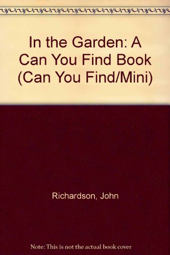 IN THE GARDEN (Can You Find/Mini) (9780671893118) by Richardson, John