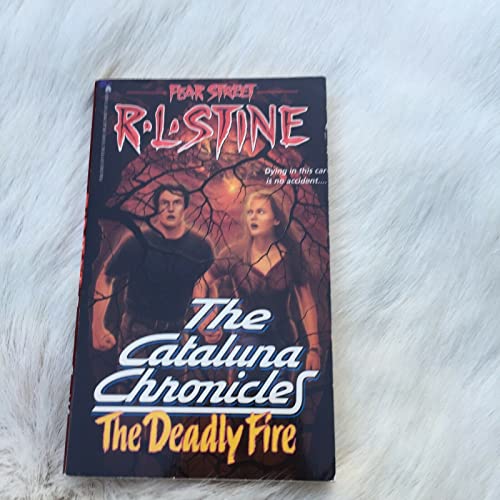 The Deadly Fire (Fear Street Cataluna Chronicles, No. 3) by Stine, R.L.