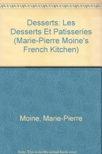 Marie-Pierre Moine's French Kitchen: Desserts - Moine, Marie-Pierre