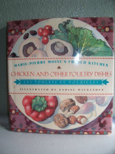 Imagen de archivo de Chicken and Other Poultry Dishes: Les Poulets Et Volailles (Marie-Pierre Moine's French Kitchen) a la venta por Les Livres des Limbes