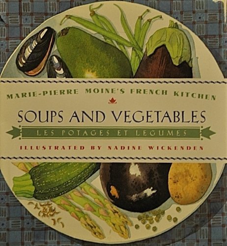 Imagen de archivo de Soups and Vegetables - Les Potages et Legumes a la venta por Better World Books