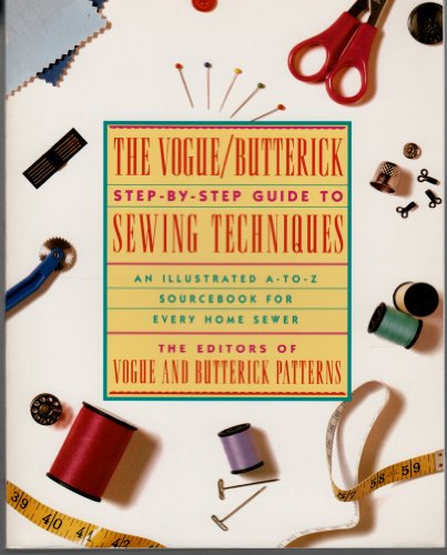 Imagen de archivo de The Vogue/Butterick Step-By-Step Guide to Sewing Techniques: An Illustrated A-To-Z Source. a la venta por ThriftBooks-Atlanta