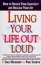 Living Your Life Out Loud: How to Unlock Your Creativity (9780671898052) by Salli Rasberry; Padi Selwyn