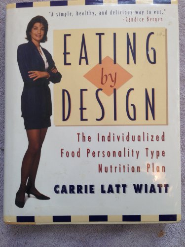 Stock image for Eating by Design : The Revolutionary Personality Type Nutrition Plan for sale by Better World Books