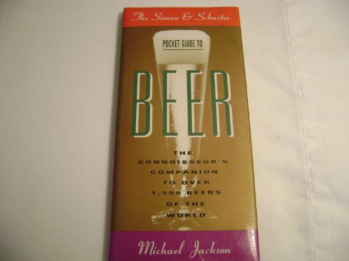 Beispielbild fr The Simon and Schuster Pocket Guide to Beer: The Connoisseur's Companion to over 1,000 Beers of the World zum Verkauf von SecondSale