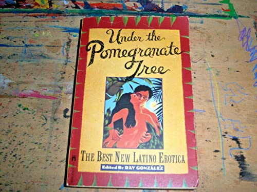 Stock image for Under the Pomegranate Tree: The Best New Latino Erotica for sale by HPB-Emerald