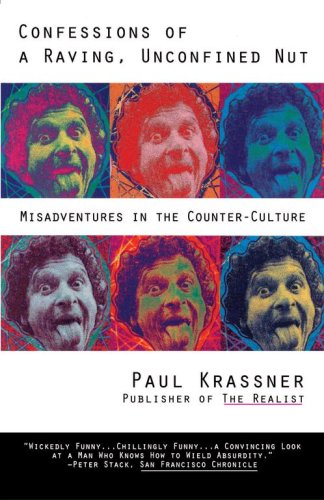 9780671898434: Confessions of a Raving, Unconfined Nut: Misadventures in the Counter-Culture
