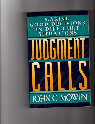 Beispielbild fr Judgement Calls : Making Good Decisions in Difficult Situations zum Verkauf von Better World Books
