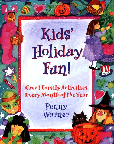Imagen de archivo de Kids' Holiday Fun : Great Family Activities Every Month of the Year a la venta por Better World Books