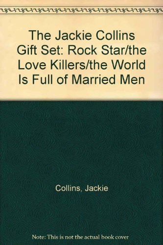The Jackie Collins Gift Set: Rock Star/the Love Killers/the World Is Full of Married Men (9780671922290) by Jackie Collins