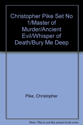 Christopher Pike Set No 1/Master of Murder/Ancient Evil/Whisper of Death/Bury Me Deep (9780671959043) by Pike