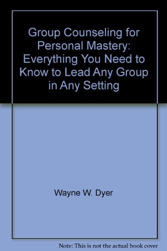 Beispielbild fr Group Counseling for Personal Mastery : Everything You Need to Know to Lead Any Group in Any Setting zum Verkauf von Better World Books