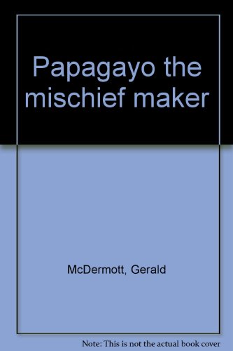 Papagayo the mischief maker (9780671960841) by McDermott, Gerald