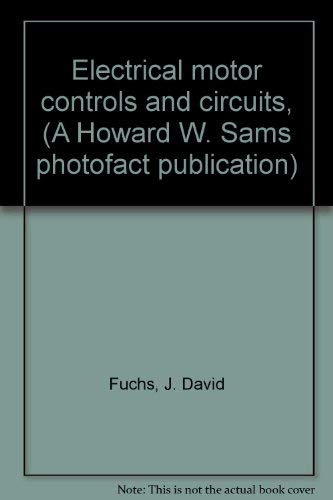 Stock image for Electrical motor controls and circuits, (A Howard W. Sams photofact publication) for sale by Half Price Books Inc.