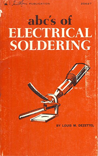 ABC's of Electrical Soldering, (9780672206276) by Louis M. Dezettel