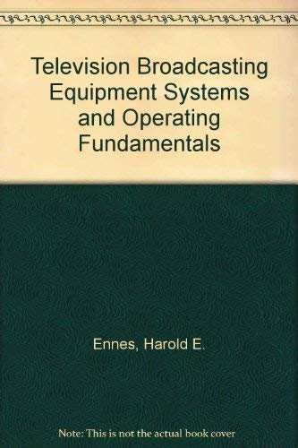 Beispielbild fr Television broadcasting: Equipment, systems, and operating fundamentals, zum Verkauf von Wonder Book