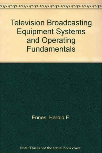 9780672207860: Television broadcasting: Equipment, systems, and operating fundamentals,