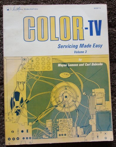 Stock image for Colour Television Servicing Made Easy: v. 3 [Jun 01, 1973] Lemons, Wayne for sale by Kell's Books