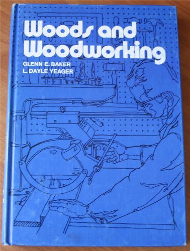 Woods and Woodworking (9780672209178) by Glenn E. Baker; L. Dayle Yeager