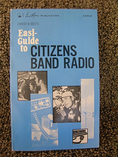 Imagen de archivo de Forest H. Belt's Easi-Guide to Citizens Band Radio a la venta por JARBOOKSELL