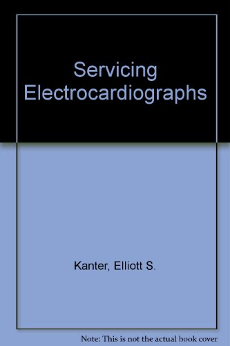 Servicing electrocardiographs (9780672212109) by Kanter, Elliott S