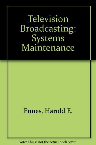 Television broadcasting: Systems maintenance (9780672215308) by Ennes, Harold E