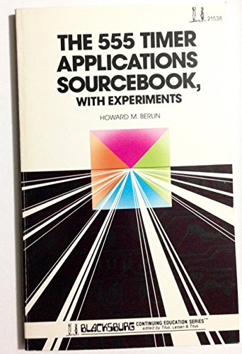 Stock image for 555 timer applications sourcebook, with experiments (Blacksburg continuing education series ; 21538) for sale by KuleliBooks